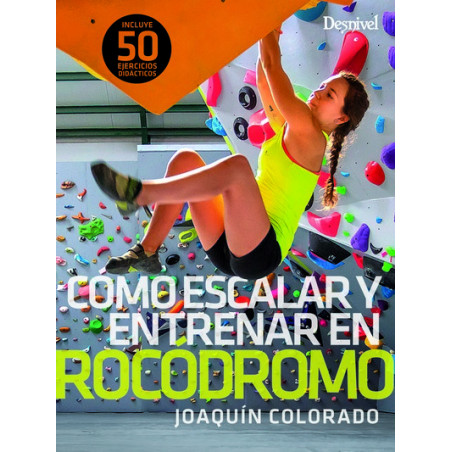 Cómo entrenar y escalar en rocódromo - Desnivel