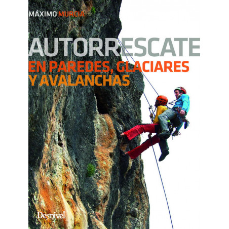 Autorrescate en paredes, glaciares y avalanchas - Desnivel